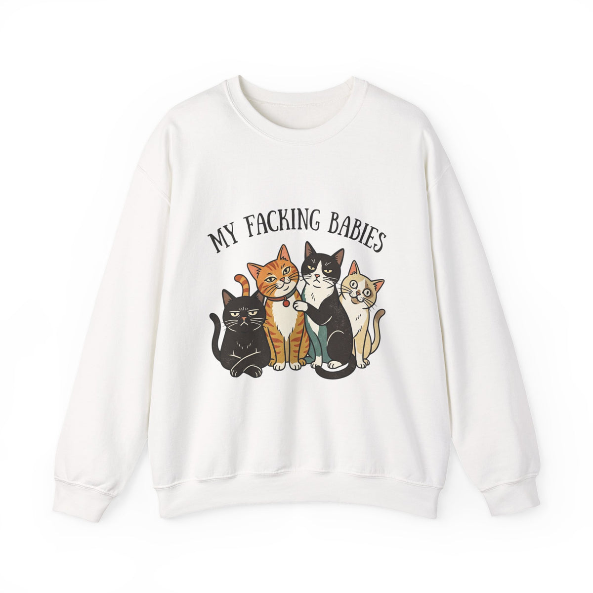 Crewneck Sweatshirt — “My Facking Babies” Cute Cat Crewneck for Cat Lovers