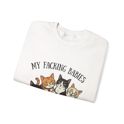 Crewneck Sweatshirt — “My Facking Babies” Cute Cat Crewneck for Cat Lovers